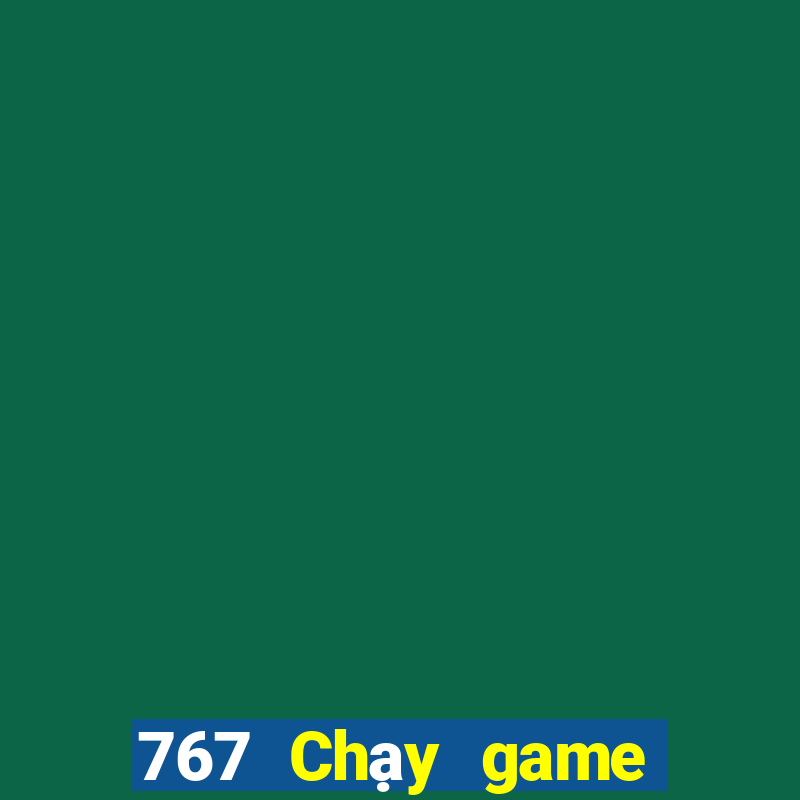 767 Chạy game bài nhanh