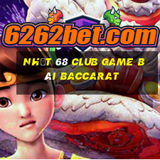 Nhất 68 Club Game Bài Baccarat