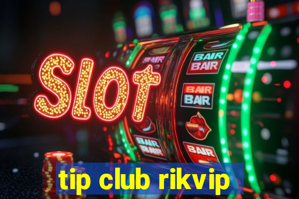 tip club rikvip