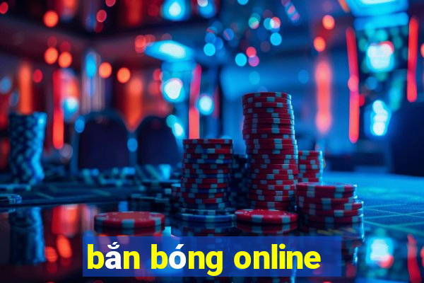 bắn bóng online