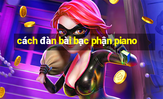 cách đàn bài bạc phận piano