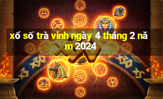 xổ số trà vinh ngày 4 tháng 2 năm 2024