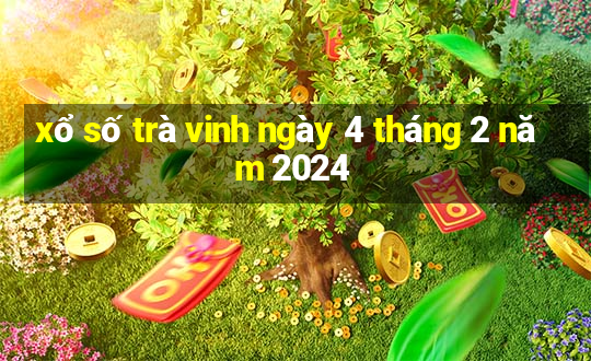 xổ số trà vinh ngày 4 tháng 2 năm 2024