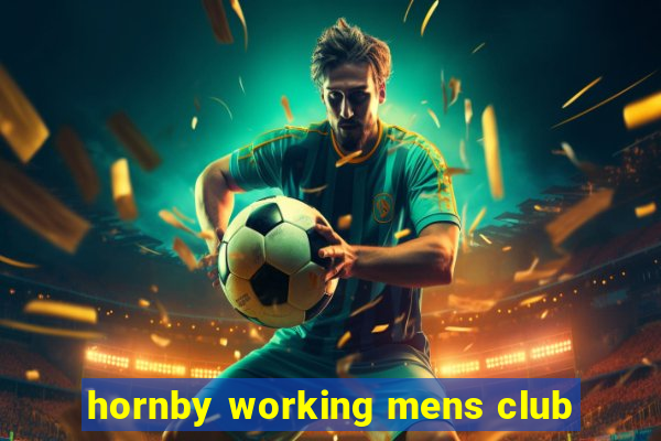 hornby working mens club