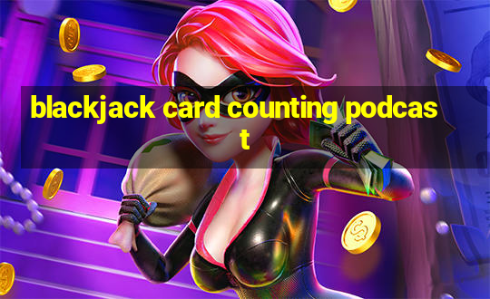 blackjack card counting podcast