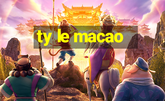 ty le macao