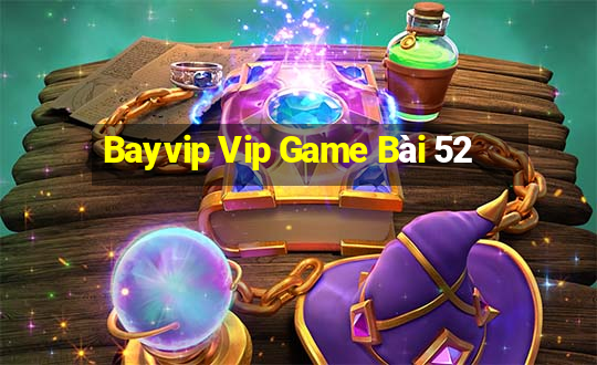 Bayvip Vip Game Bài 52