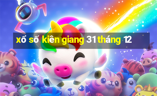 xổ số kiên giang 31 tháng 12