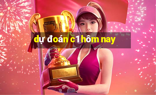 dự đoán c1 hôm nay