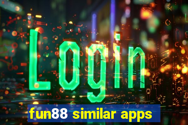 fun88 similar apps