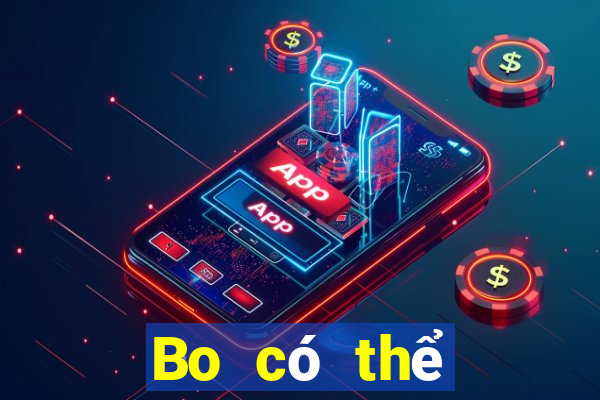 Bo có thể tặng Fun88