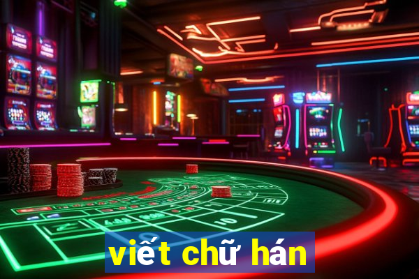 viết chữ hán