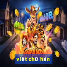 viết chữ hán