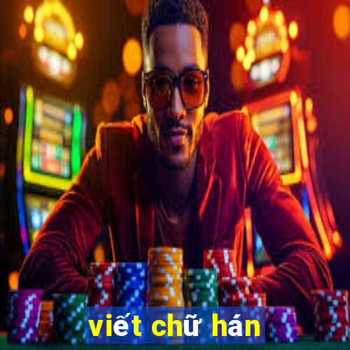 viết chữ hán