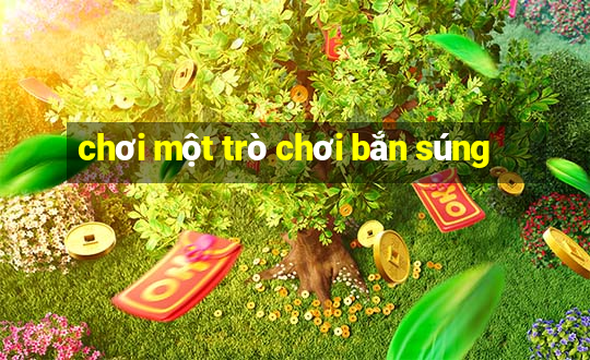 chơi một trò chơi bắn súng