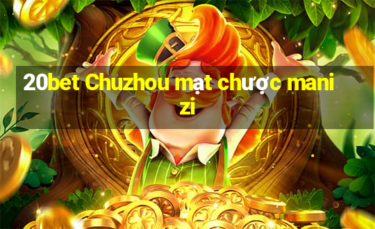 20bet Chuzhou mạt chược manizi