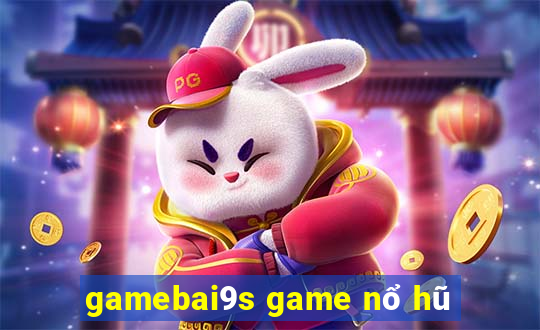 gamebai9s game nổ hũ