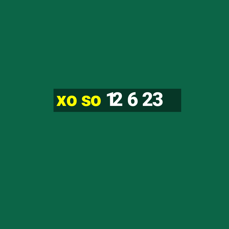 xo so 12 6 23