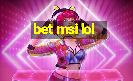 bet msi lol