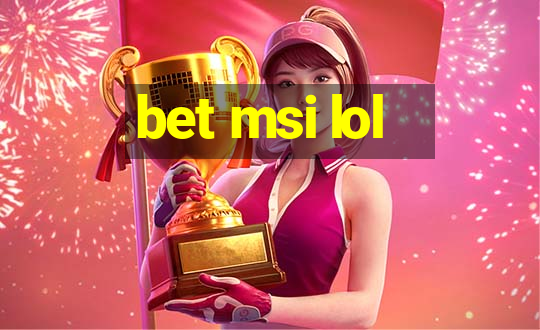 bet msi lol