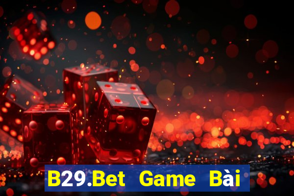 B29.Bet Game Bài Quay Hũ