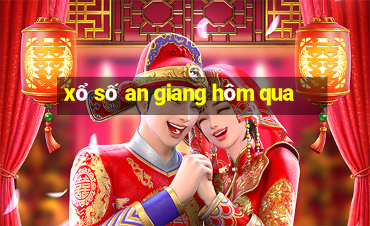 xổ số an giang hôm qua