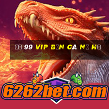 đỏ 99 vip bắn cá nổ hũ