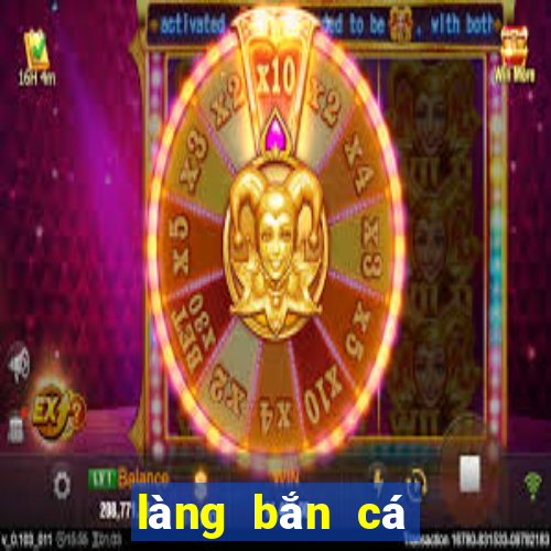 làng bắn cá quay hũ