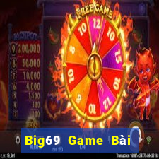 Big69 Game Bài Đổi Thưởng Uy Tín