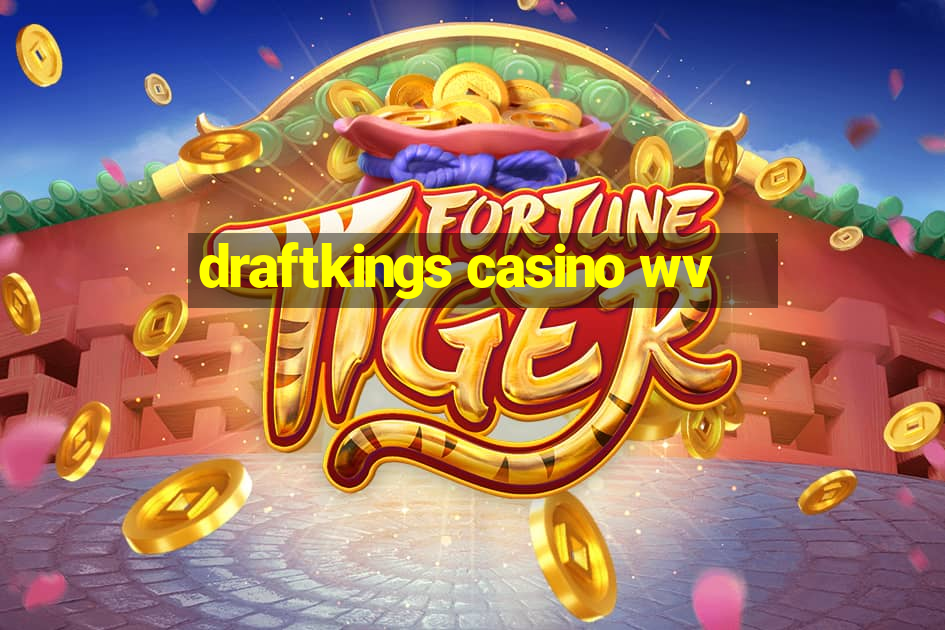 draftkings casino wv