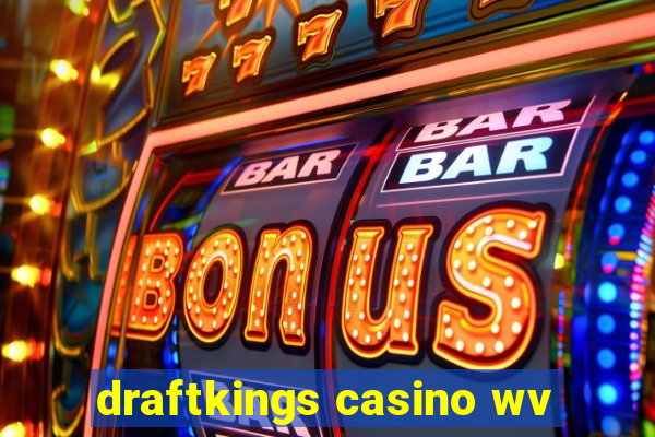 draftkings casino wv