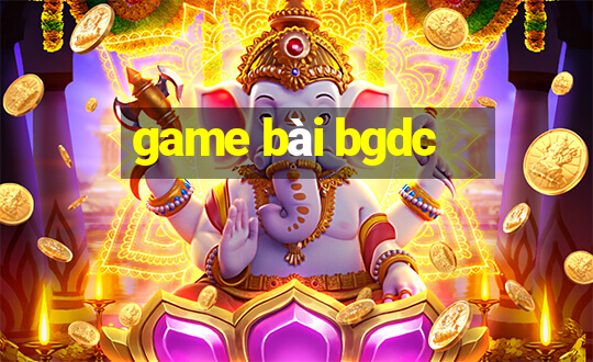 game bài bgdc