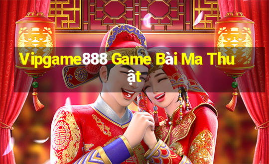 Vipgame888 Game Bài Ma Thuật