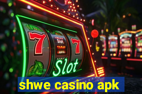 shwe casino apk