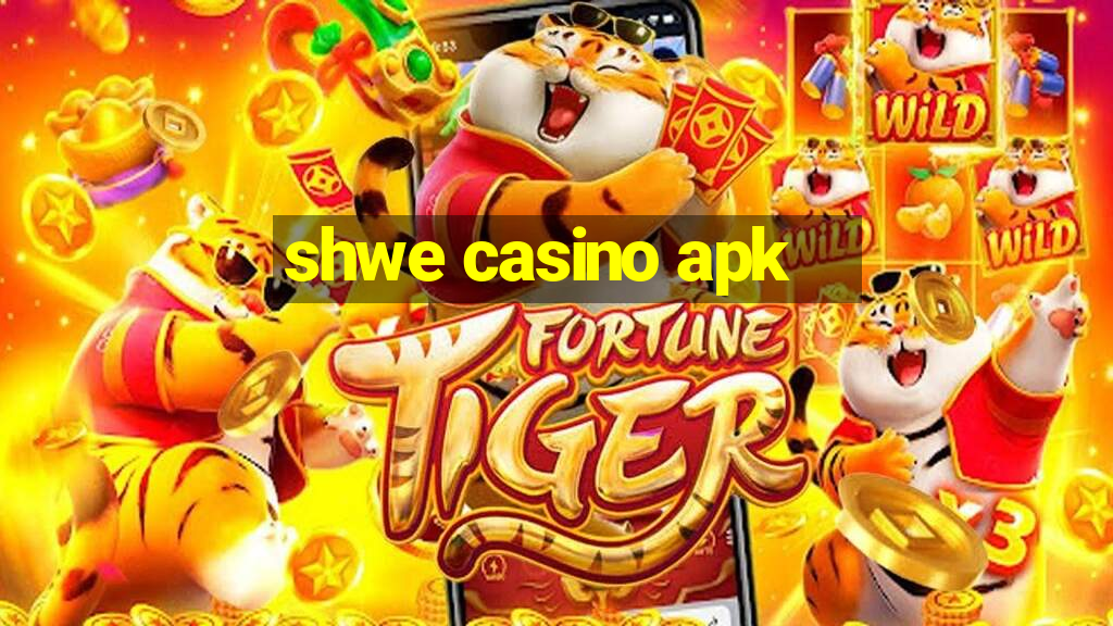 shwe casino apk