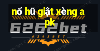 nổ hũ giật xèng apk