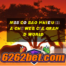 M88 Có bao nhiêu địa chỉ web của Grand World