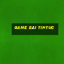 Game Bài Tintuc