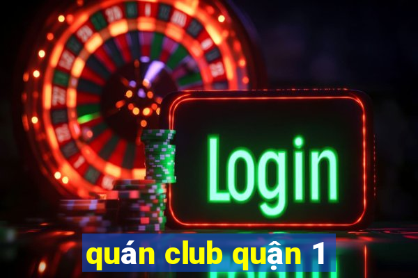 quán club quận 1