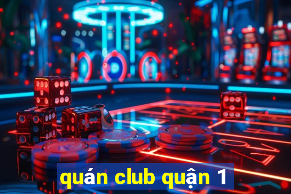 quán club quận 1