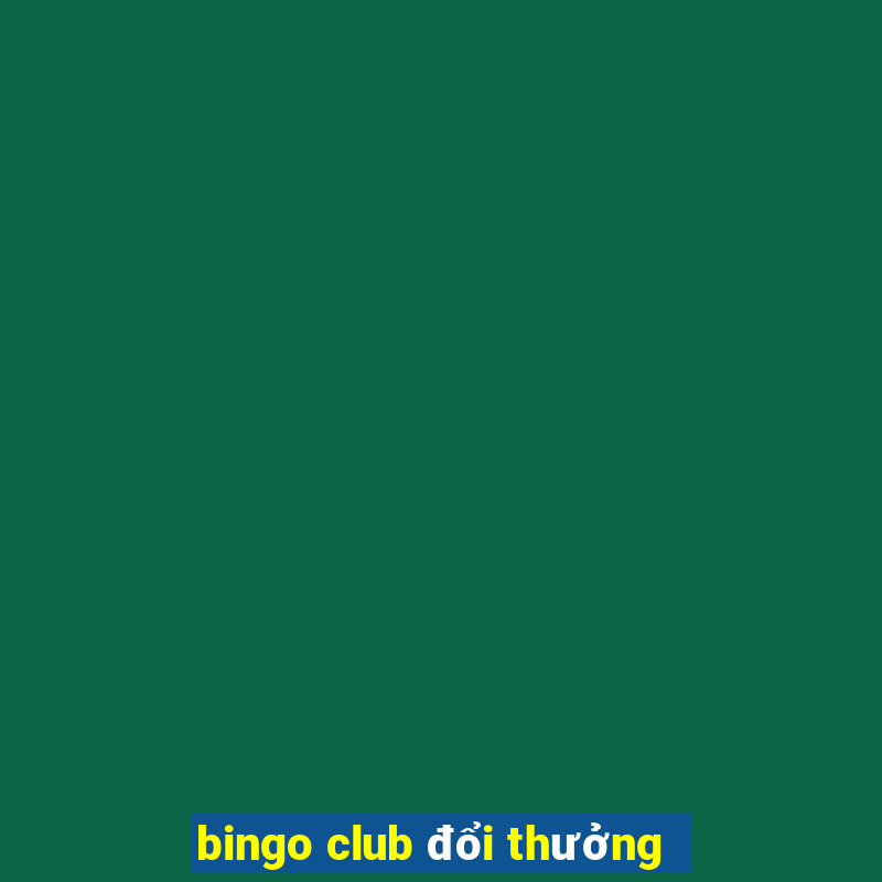 bingo club đổi thưởng