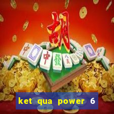 ket qua power 6 55 minh ngoc