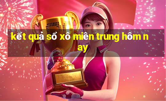 kết quả sổ xô miên trung hôm nay