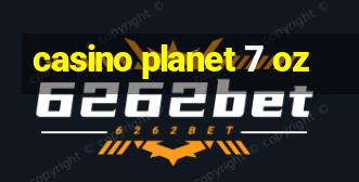 casino planet 7 oz