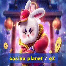 casino planet 7 oz