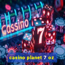 casino planet 7 oz