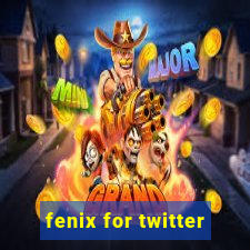 fenix for twitter