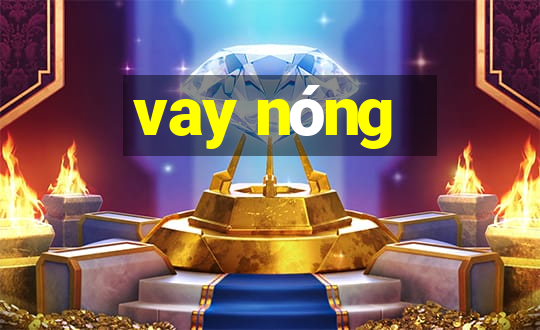 vay nóng