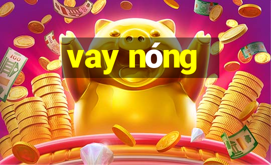 vay nóng