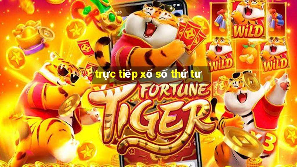 trực tiếp xổ số thứ tư